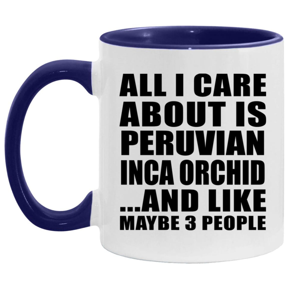 All I Care About Is Peruvian Inca Orchid - 11oz Accent Mug Purple