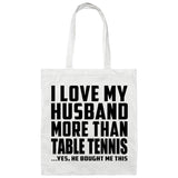 I Love My Husband More Than Table Tennis - Tote Bag White