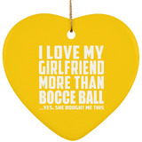 I Love My Girlfriend More Than Bocce Ball - Heart Ornament