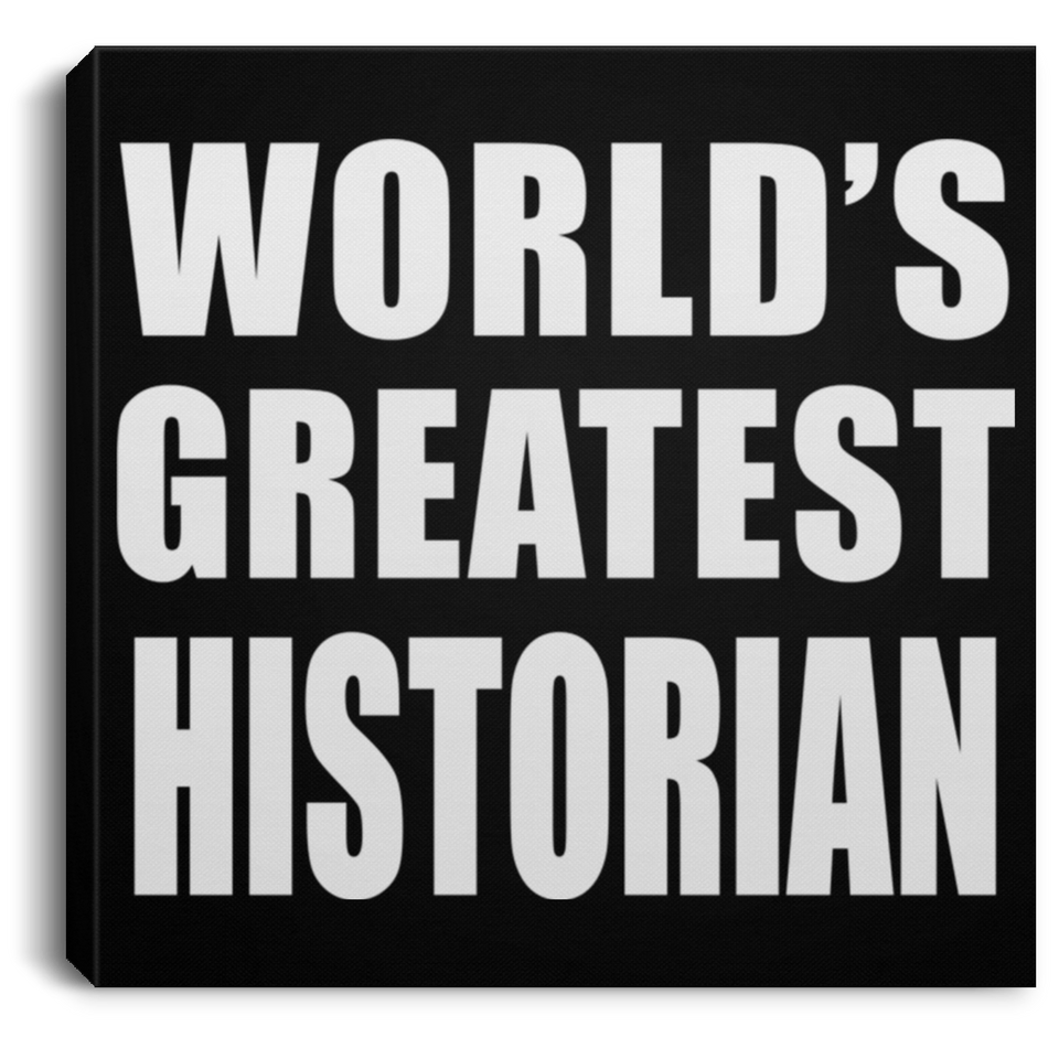 World's Greatest Historian - Canvas Square