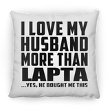 I Love My Husband More Than Lapta - Throw Pillow