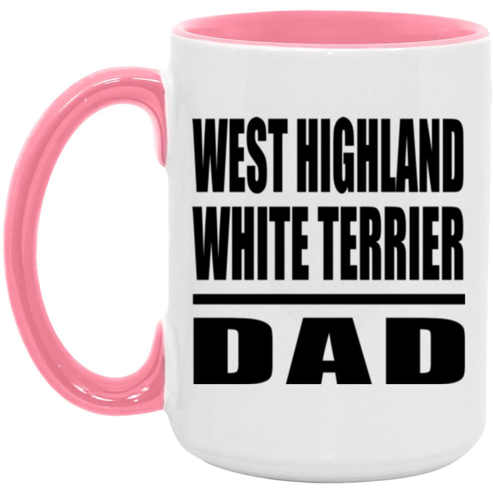 West Highland White Terrier Dad - 15oz Accent Mug Pink