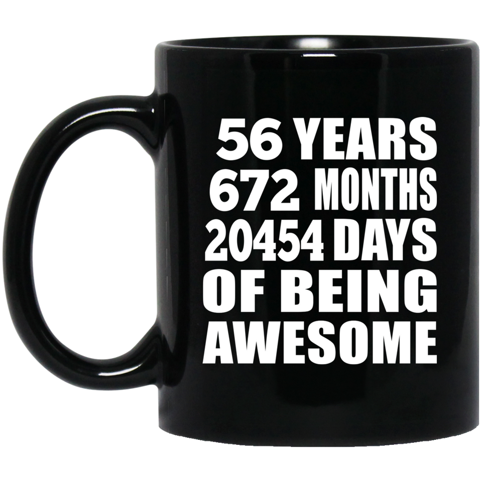 56th Birthday 56 Years 672 Months 20454 Days Of Awesome - 11oz Coffee Mug Black
