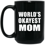 World's Okayest Mom - 15 Oz Coffee Mug Black