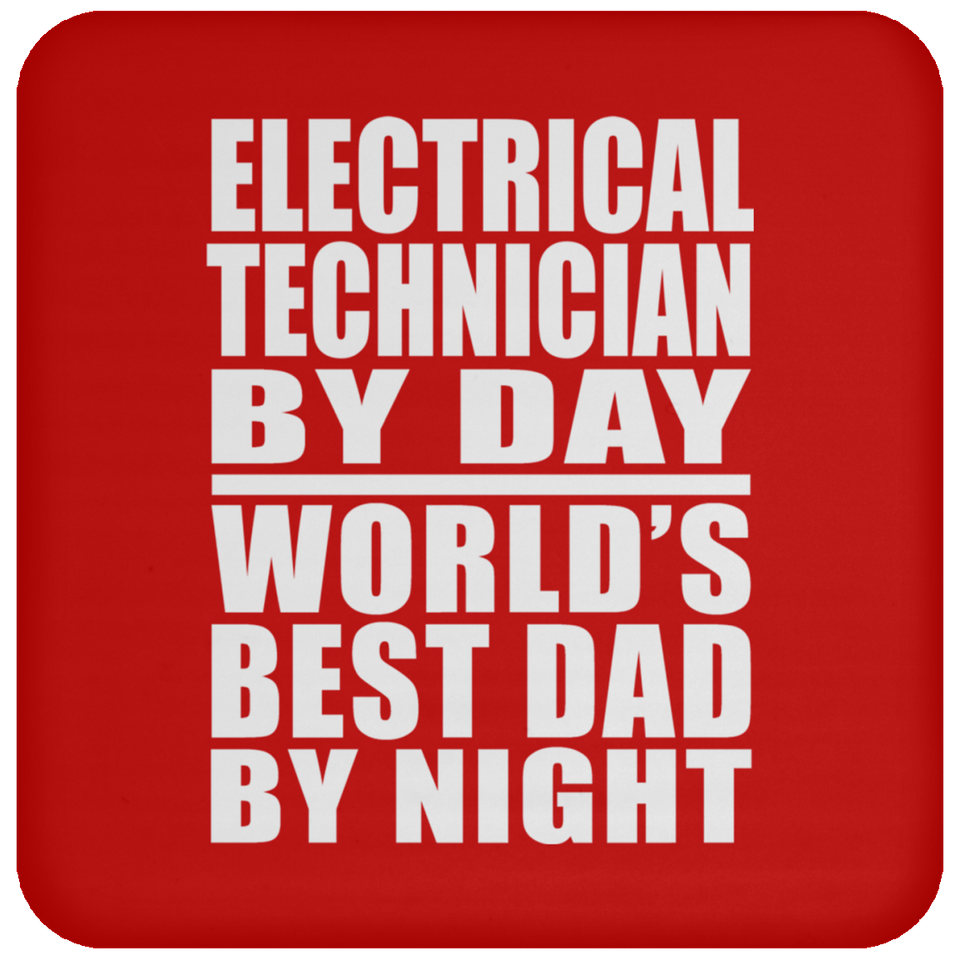Electrical Technician By Day World's Best Dad By Night - Drink Coaster