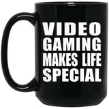 Video Gaming Makes Life Special - 15oz Coffee Mug Black