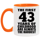 43rd Birthday First 43 Years of Childhood Are The Hardest - 11oz Accent Mug Orange