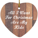 All I Want For Christmas Are My Kids - Heart Ornament E