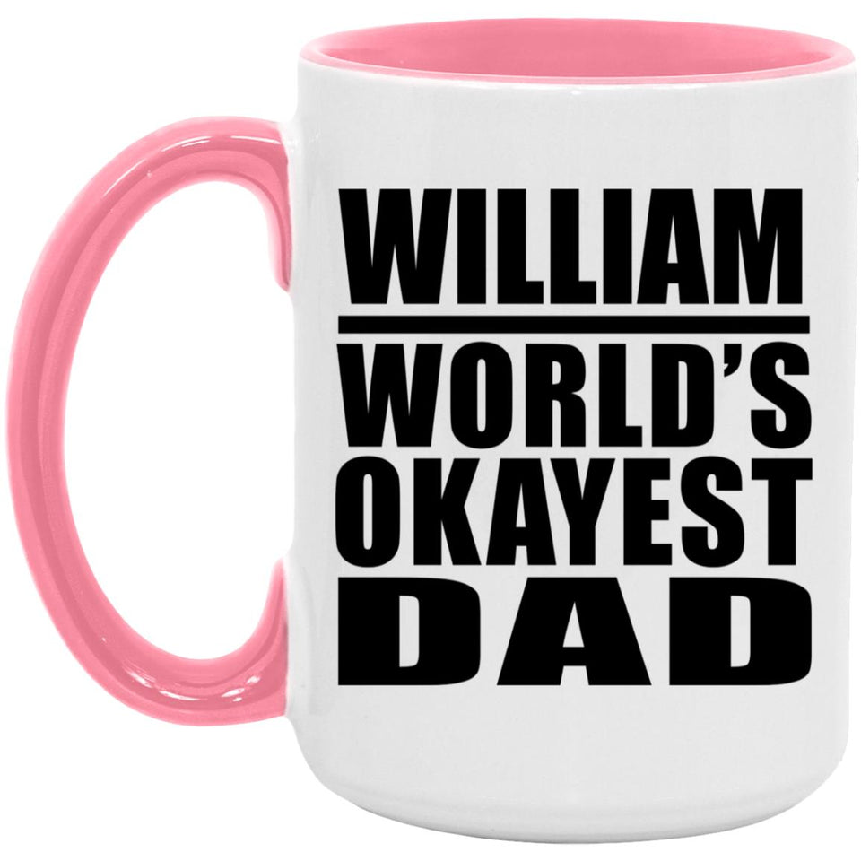 William World's Okayest Dad - 15oz Accent Mug Pink