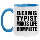 Being Typist Makes Life Complete - 11oz Accent Mug Blue