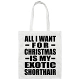 All I Want For Christmas Is My Exotic Shorthair - Tote Bag White