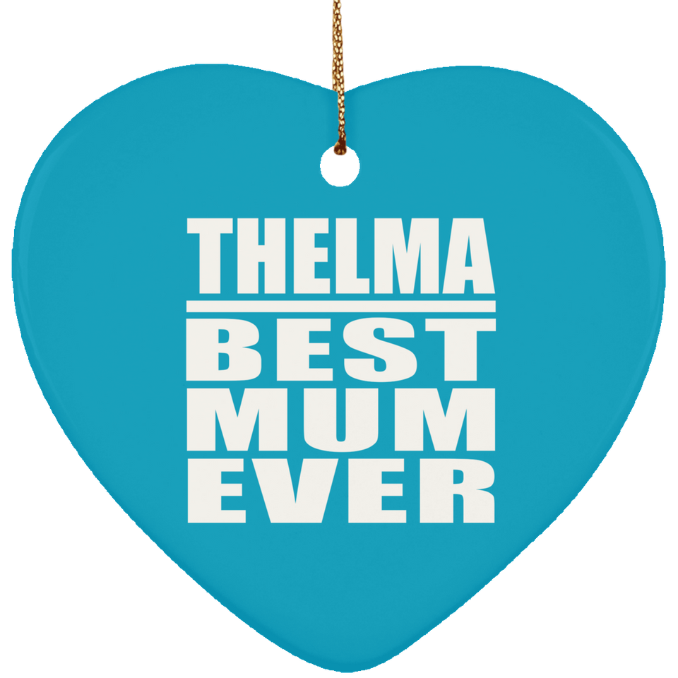 Thelma Best Mum Ever - Heart Ornament