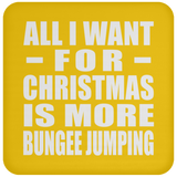 All I Want For Christmas Is More Bungee Jumping - Coaster