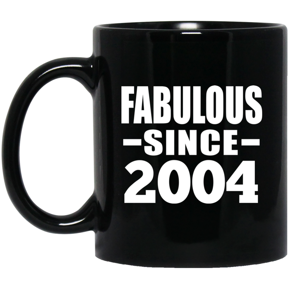 20th Birthday Fabulous Since 2004 - 11 Oz Coffee Mug Black