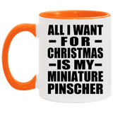 All I Want For Christmas Is My Miniature Pinscher - 11oz Accent Mug Orange