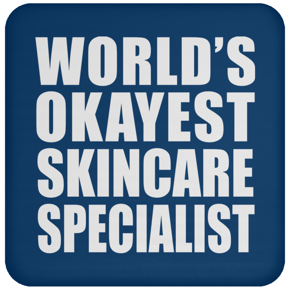 World's Okayest Skincare Specialist - Drink Coaster