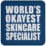 World's Okayest Skincare Specialist - Drink Coaster