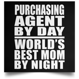 Purchasing Agent By Day World's Best Mom By Night - Poster Square