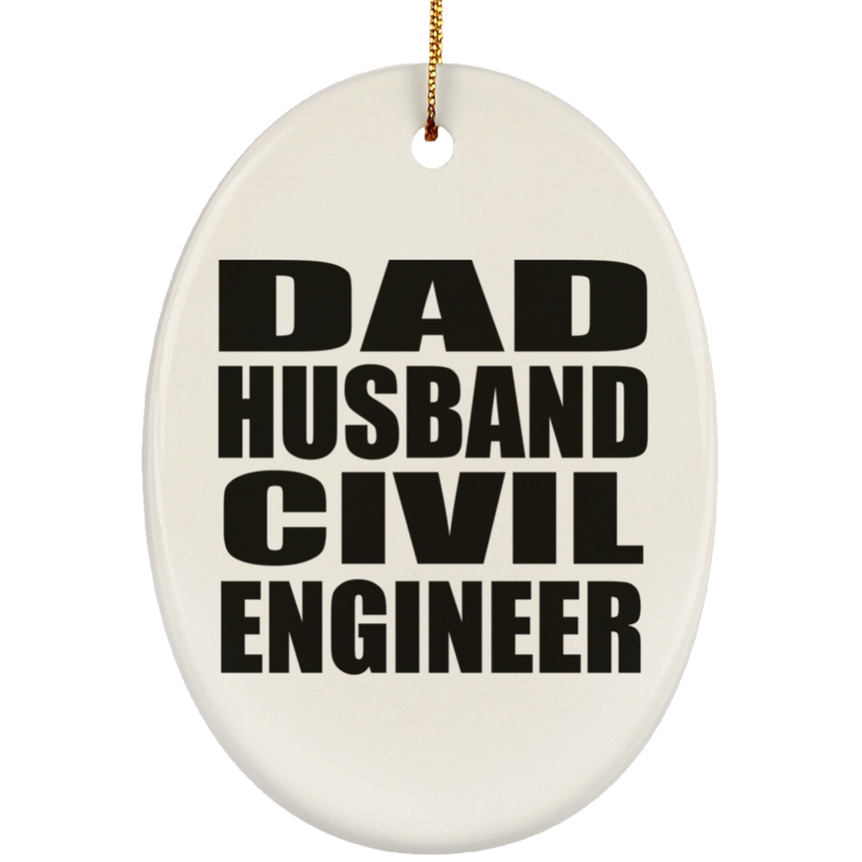 Dad Husband Civil Engineer - Oval Ornament
