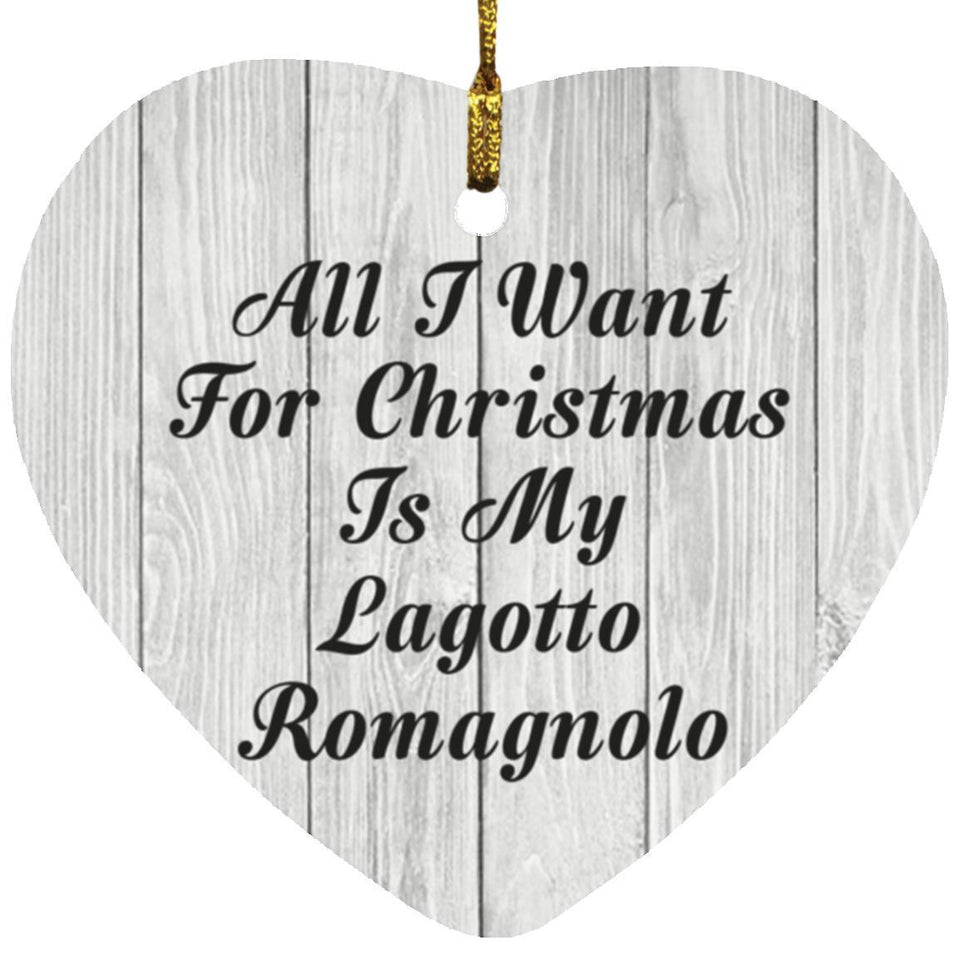All I Want For Christmas Is My Lagotto Romagnolo - Heart Ornament F