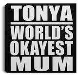 Tonya World's Okayest Mum - Canvas Square