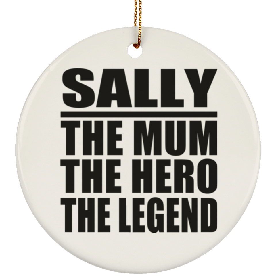 Sally The Mum The Hero The Legend - Circle Ornament