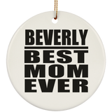 Beverly Best Mom Ever - Circle Ornament