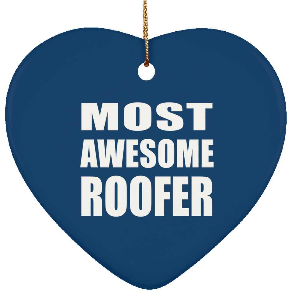 Most Awesome Roofer - Heart Ornament