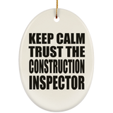 Keep Calm and Trust The Construction Inspector - Oval Ornament
