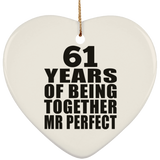 61st Anniversary 61 Years Of Being Mr Perfect - Heart Ornament