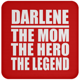 Darlene The Mom The Hero The Legend - Drink Coaster