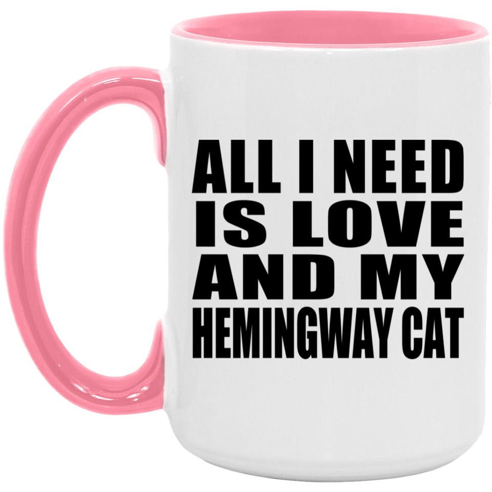 All I Need Is Love And My Hemingway Cat - 15oz Accent Mug Pink