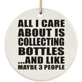 All I Care About Is Collecting Bottles - Circle Ornament
