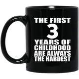 3rd Birthday First 3 Years of Childhood Are The Hardest - 11oz Coffee Mug Black