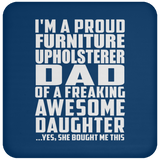 Proud Furniture Upholsterer Dad Of Awesome Daughter - Drink Coaster