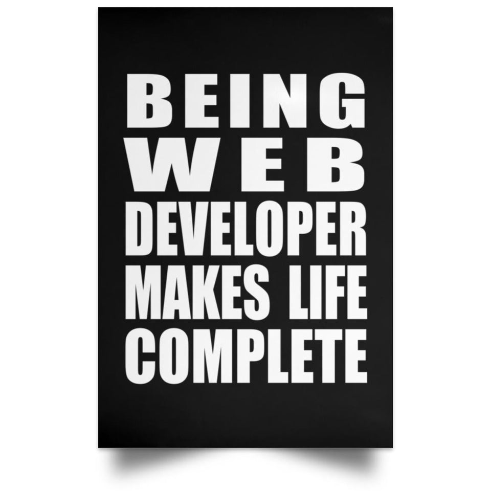 Being Web Developer Makes Life Complete - Poster Portrait
