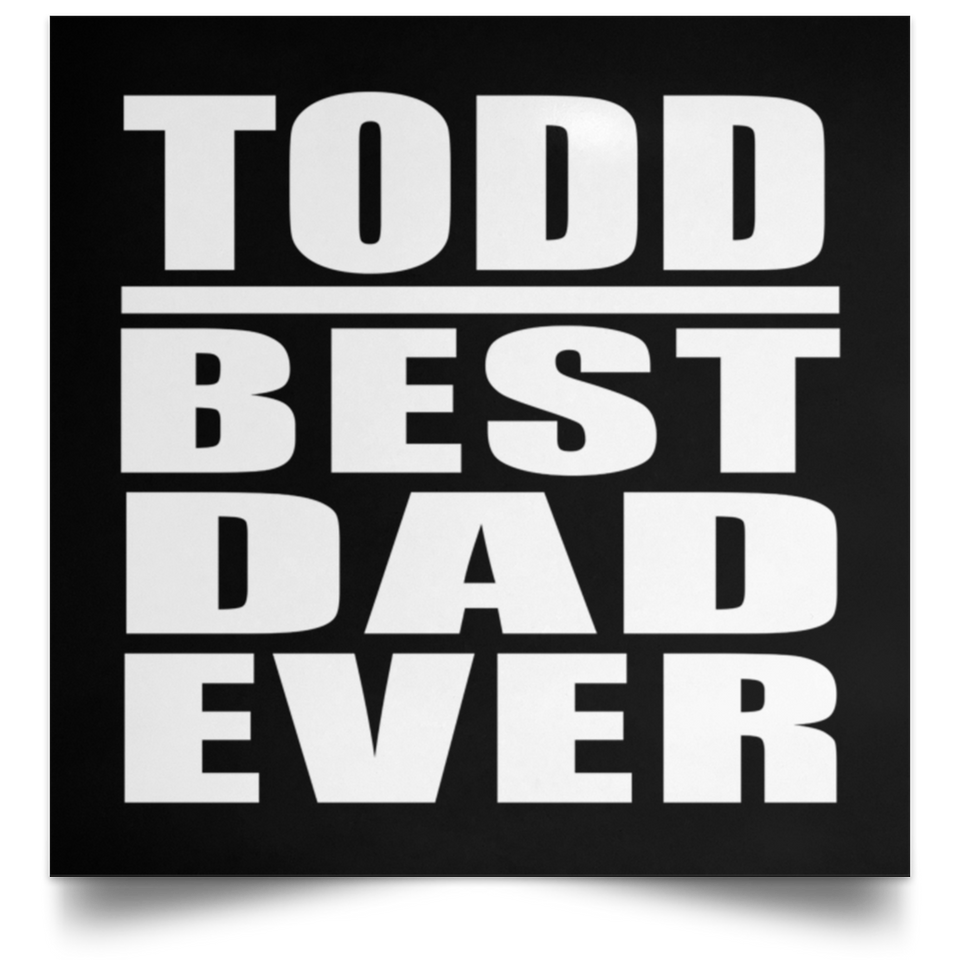 Todd Best Dad Ever - Poster Square
