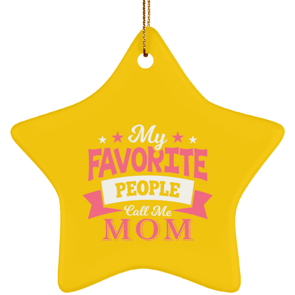 My Favorite People Call Me Mom - Star Ornament