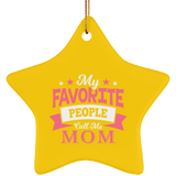 My Favorite People Call Me Mom - Star Ornament