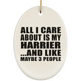 All I Care About Is My Harrier - Oval Ornament