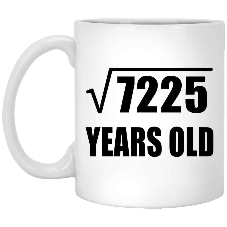 85th Birthday Square Root of 7225 Years Old - 11oz Coffee Mug