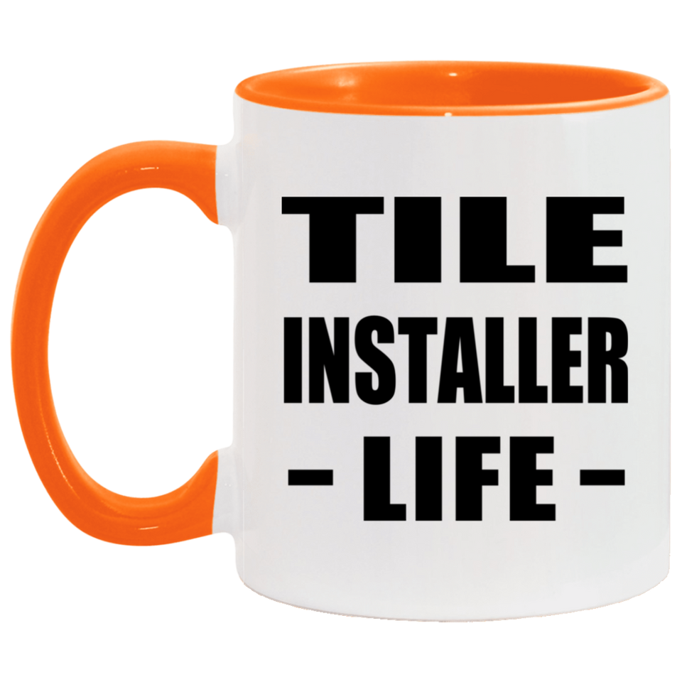 Tile Installer Life - 11oz Accent Mug Orange