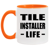 Tile Installer Life - 11oz Accent Mug Orange