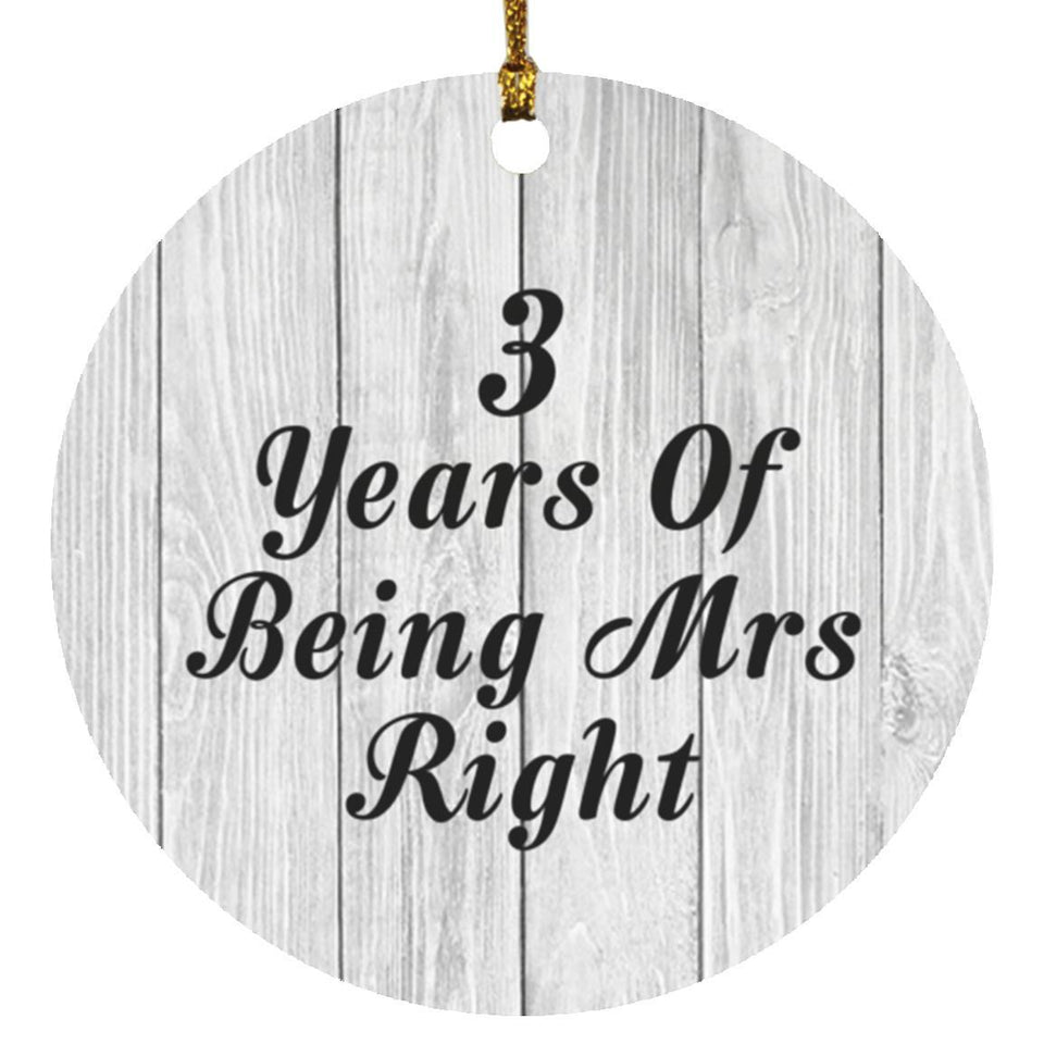 3rd Anniversary 3 Years Of Being Mrs Right - Circle Ornament F