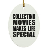 Collecting Movies Makes Life Special - Oval Ornament