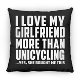 I Love My Girlfriend More Than Unicycling - Throw Pillow Black