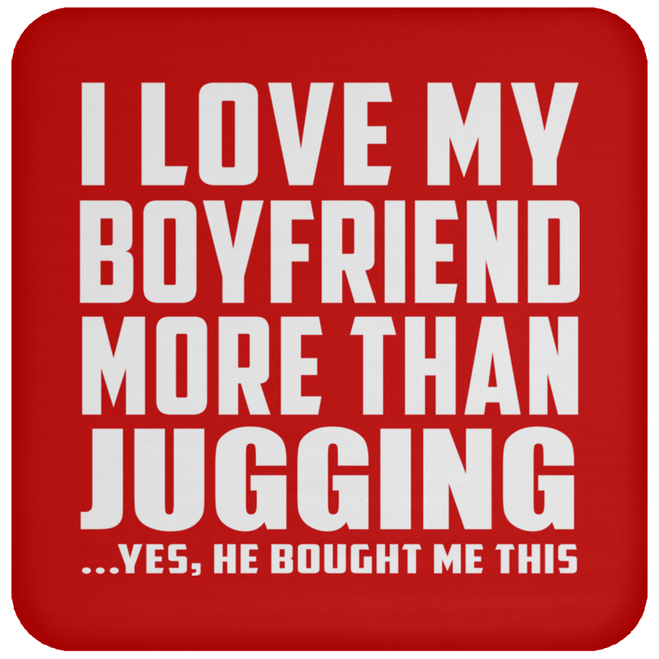 I Love My Boyfriend More Than Jugging - Drink Coaster