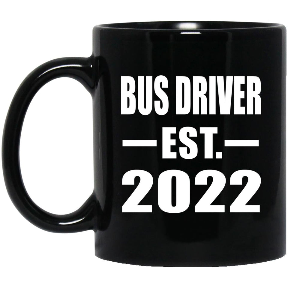 Bus Driver Established EST. 2022 - 11oz Coffee Mug Black