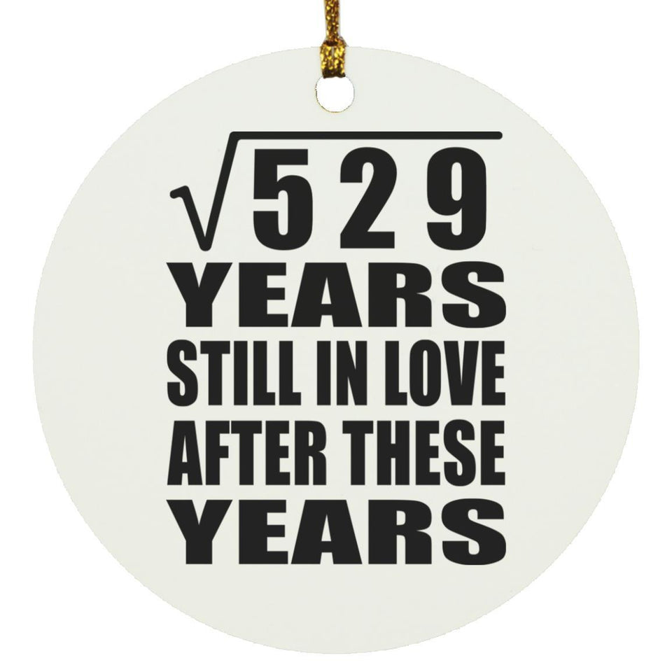 23rd Anniversary Square Root of 529 Years Still In Love - Circle Ornament