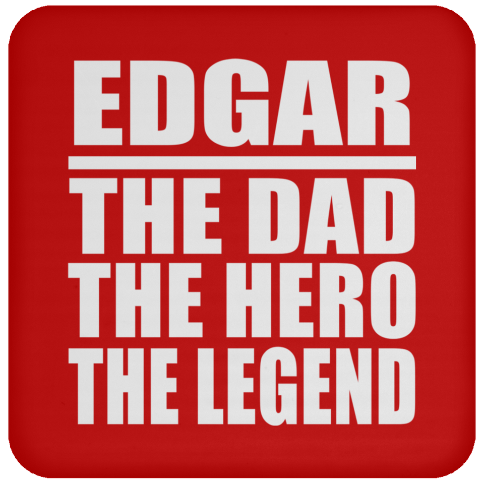 Edgar The Dad The Hero The Legend - Drink Coaster